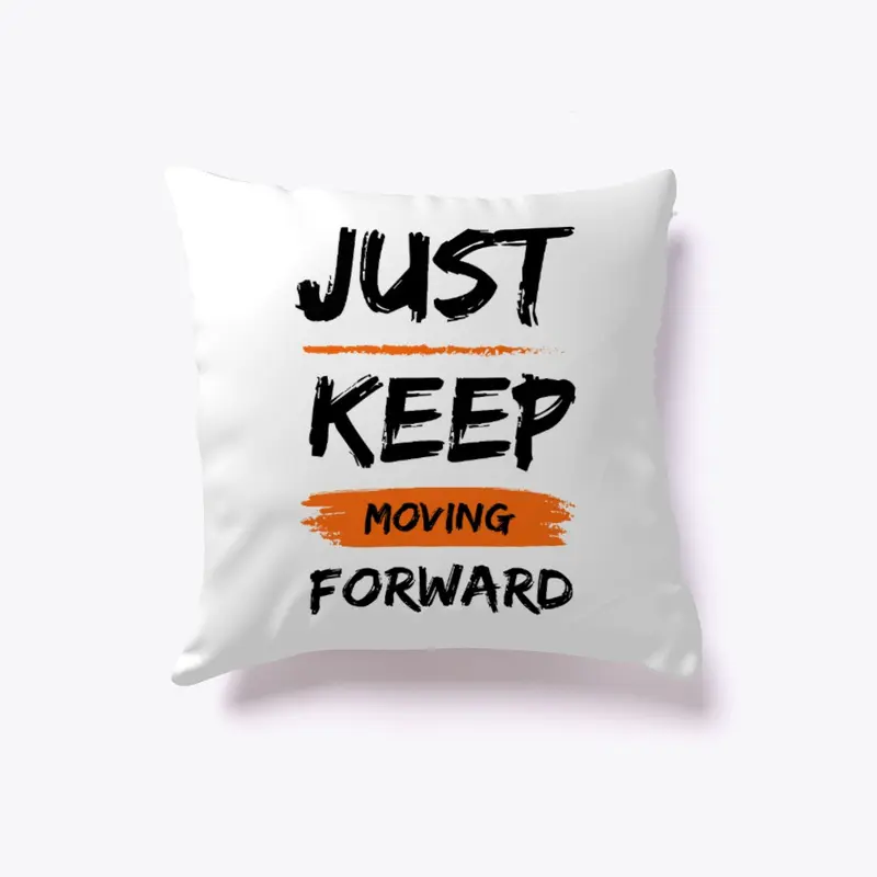 Just Keep Moving - Indoor Pillow