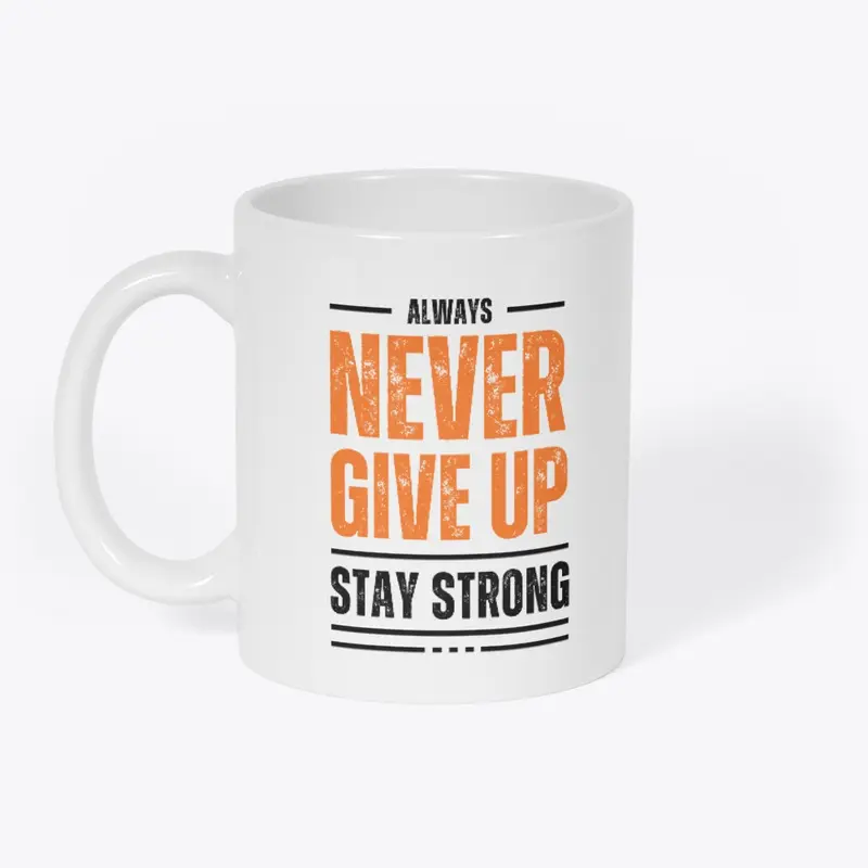 Always Stay Strong - Motivational Mug