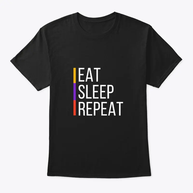 Eat Sleep Repeat | T-Shirt for Men