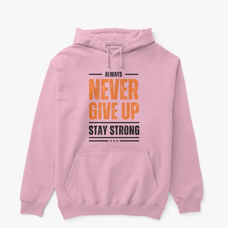 Never Give Up - Unisex Hoodie