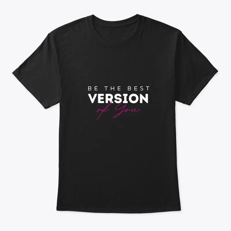 Be The Best Version of You | T-Shirt