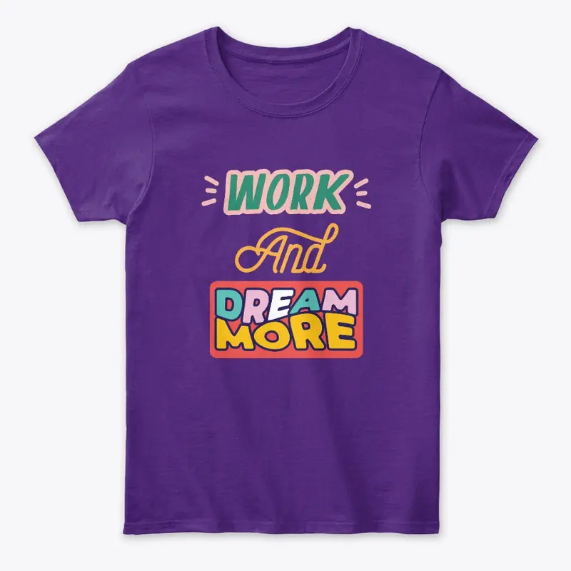Work and Dream More | Women's Tee