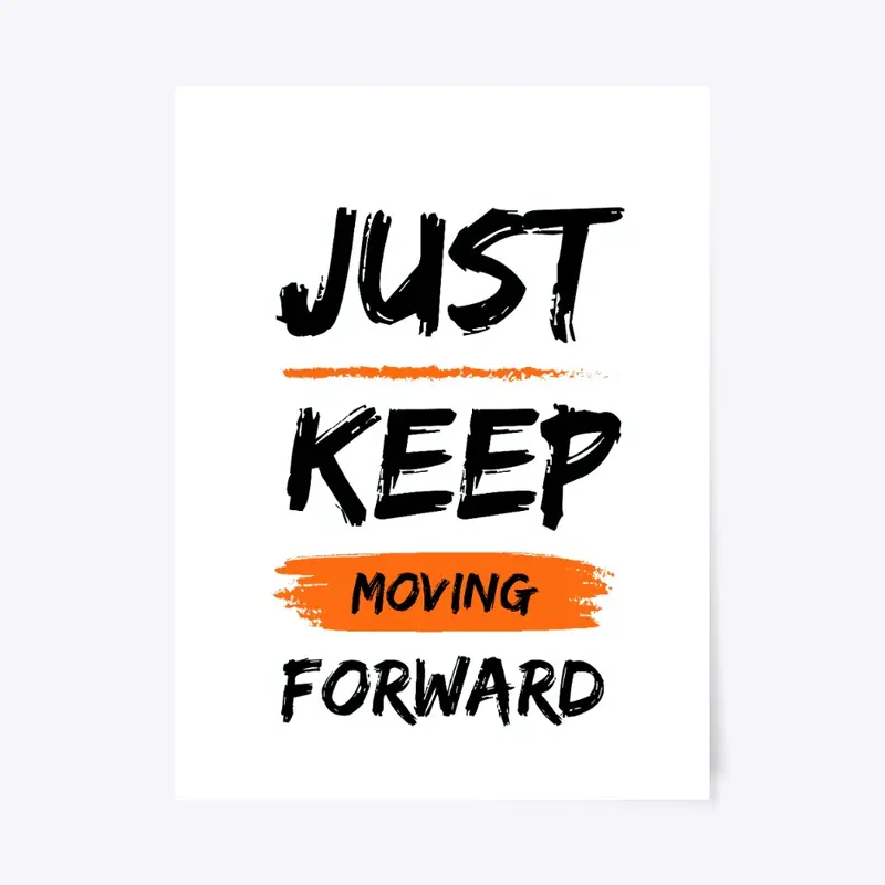 Just Keep Moving Forward - Poster