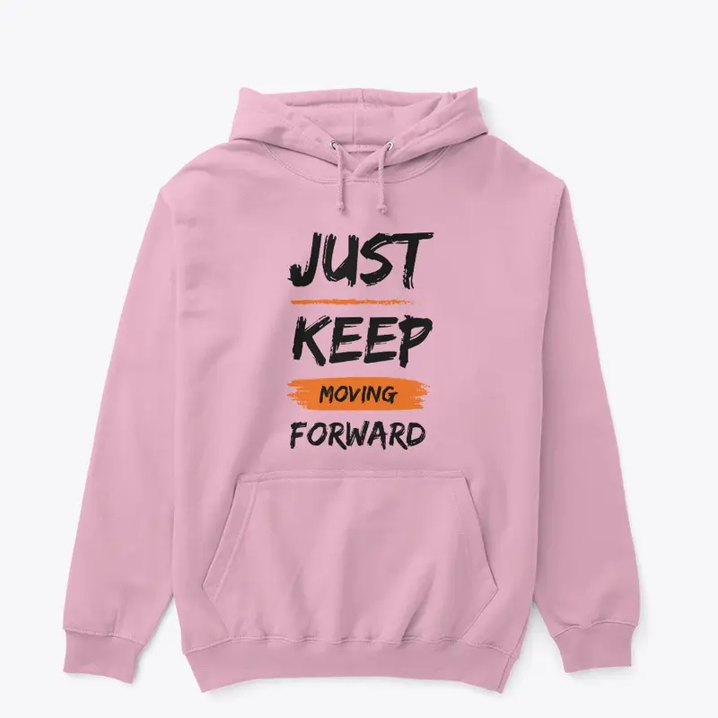 Just Keep Moving - Hoddie for Gift