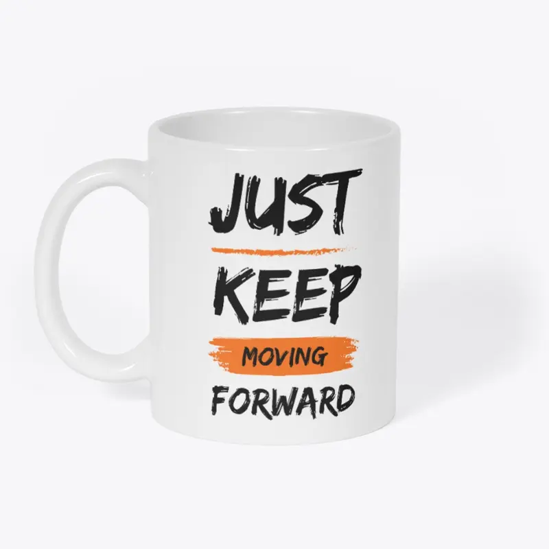 Just Keep Moving Mug | Motivational Gift