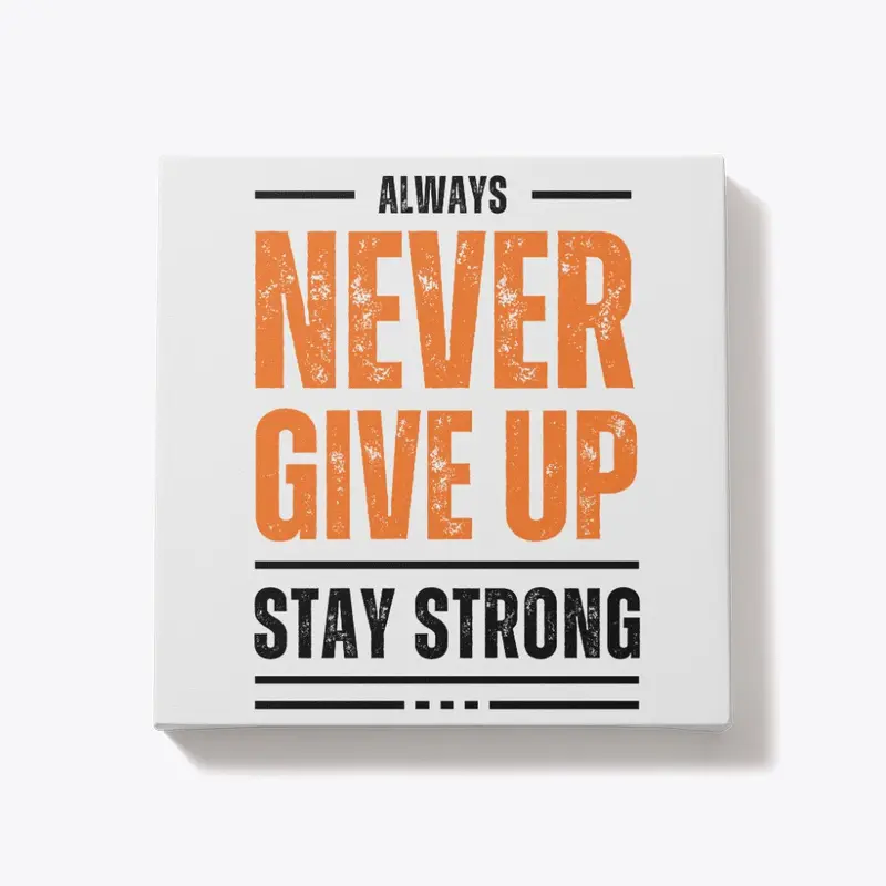 Never Give Up - Wall Art Canvas