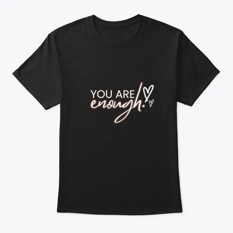You Are Enough | Best Motivational Tee