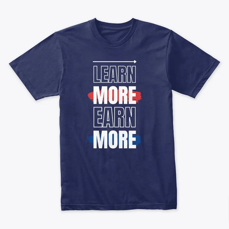 Learn More Earn More | Men's T-Shirt