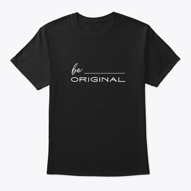 Be Original | Best Motivational Tee