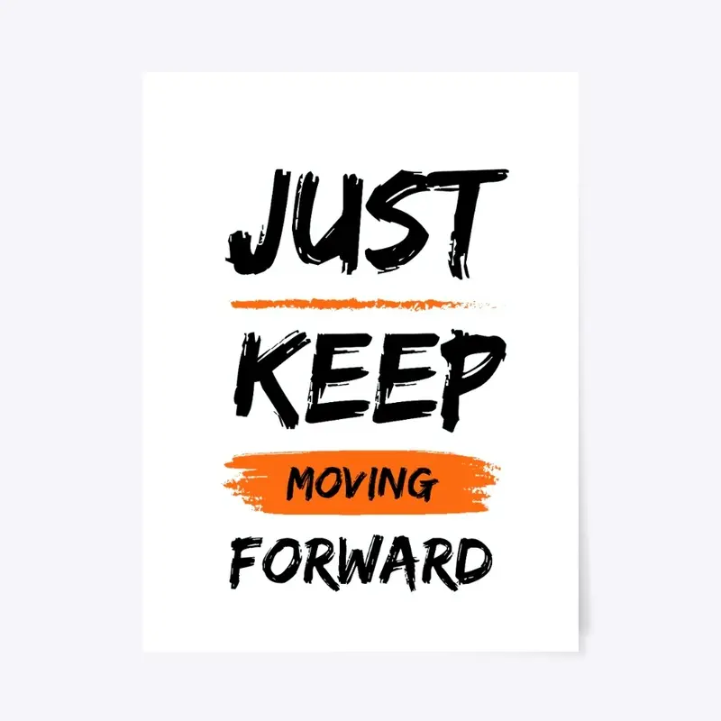 Just Keep Moving Forward - Poster