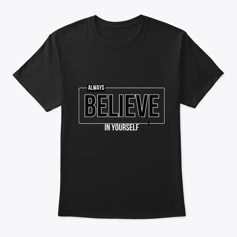 Always Believe in Yourself | Best Tee