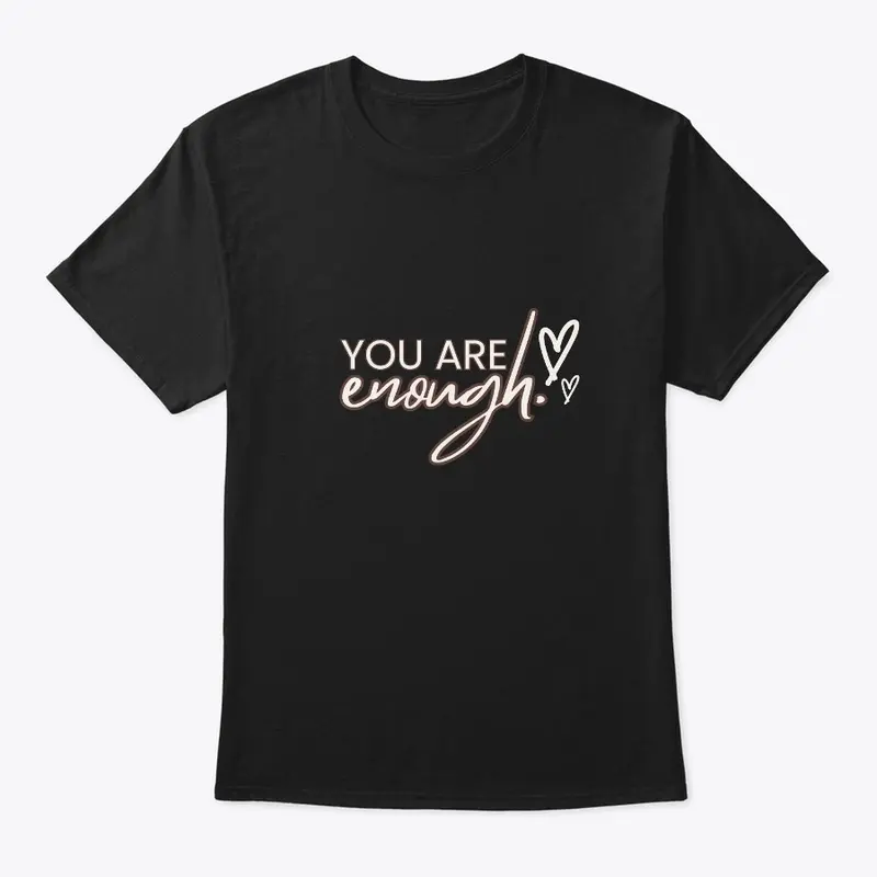 You Are Enough | Best Motivational Tee